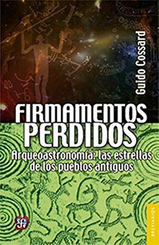 Firmamentos perdidos.. Arqueoastronomía: las estrellas de los pueblos antiguos