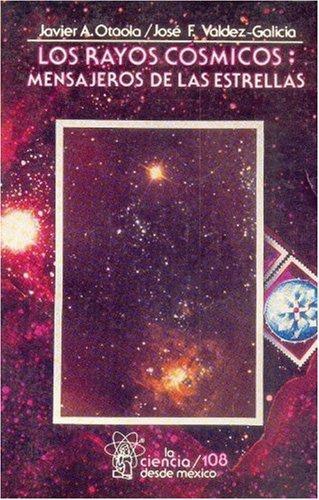 Rayos cósmicos, Los. Mensajeros de las estrellas