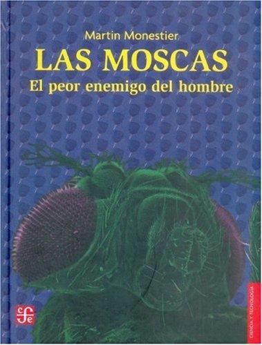 Moscas, Las. El peor enemigo del hombre