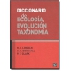 Diccionario de ecología, evolución y taxonomía