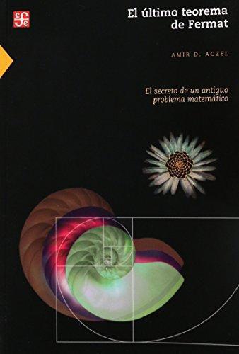 Último teorema de Fermat, El. El secreto de un antiguo problema matemático