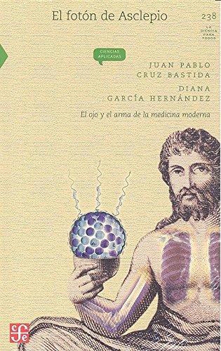 Fotón de Asclepio, El. El ojo y el arma de la medicina moderna