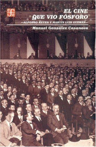 Cine que vio fósforo, El. Alfonso Reyes y Martín Luis Guzmán