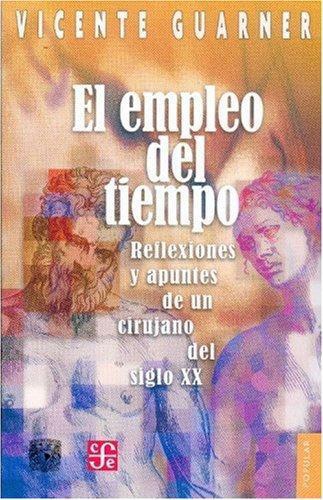 Empleo del tiempo, El. Reflexiones y apuntes de un cirujano del siglo XX