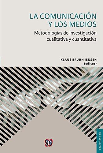 Comunicación y los medios, La. Metodologías de investigación cualitativa y cuantitativa