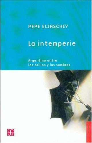 Intemperie, La. Argentina entre los brillos y las sombras