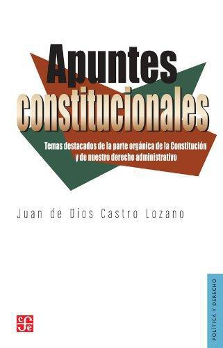 Apuntes constitucionales. Temas destacados de la parte orgánica de la Constitución