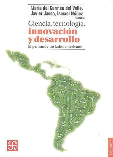 Ciencia, tecnología, innovación y desarrollo. El pensamiento latinaomericano