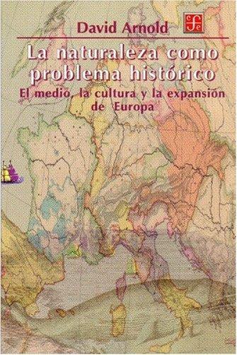 Naturaleza como problema histórico, La. El medio, la cultura y la expansión de Europa