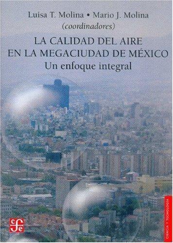 Calidad del aire en la megaciudad de México:, La. Un enfoque integral