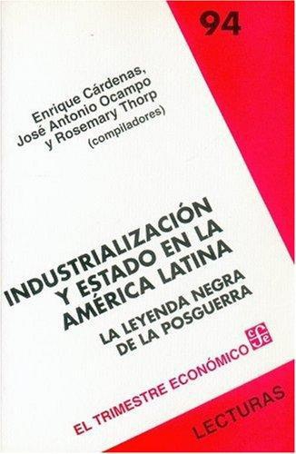 Industrialización y estado en la América Latina. La leyenda negra de la posguerra