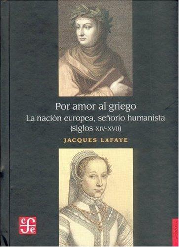 Por amor al griego. La nación europea, señorío humanista (siglos XIV-XVII)