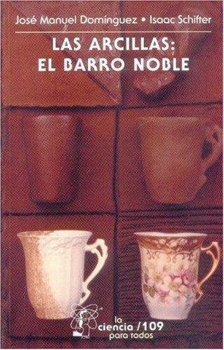 Arcillas:, Las. El barro noble