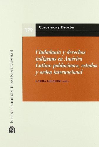 Ciudadania Y Derechos Indigenas En America Latina: Poblaciones, Estados Y Orden Internacional.