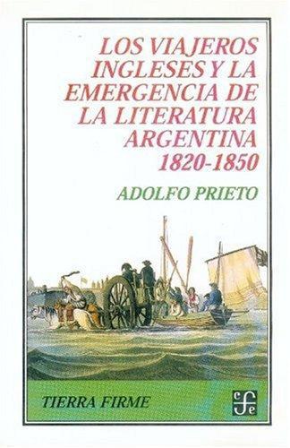 Viajeros ingleses y la emergencia de la literatura Argentina 1820-1850, Los