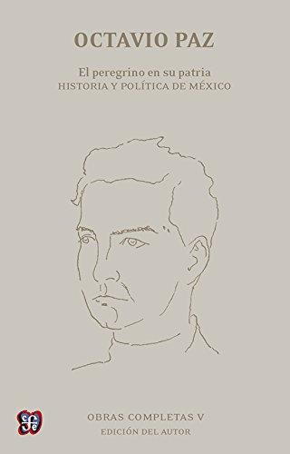 Obras completas, V. El peregrino en su patria. Historia y política de México