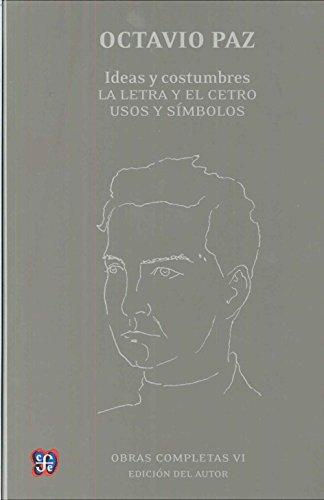 Obras completas, VI. Ideas y costumbres. La letra y el cetro. Usos y símbolos