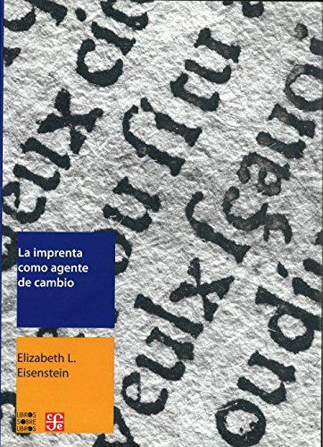 Imprenta como agente de cambio, La. Comunicación y transformaciones culturales en los albores d