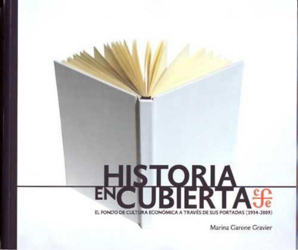 Historia en cubierta. El fondo de cultura económica a través de sus portadas (1934-2009)