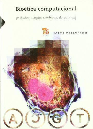 Bioética computacional. (E-biotecnología: simbiosis de valores)