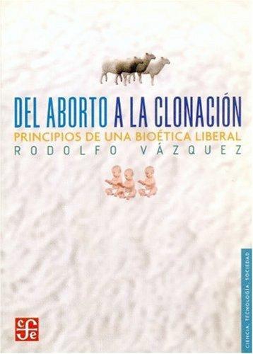 Del aborto a la clonación. Principios de una bioética liberal