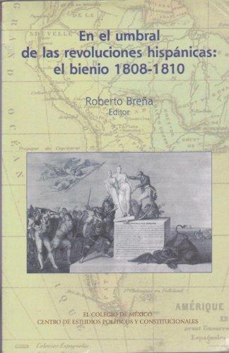 En El Umbral De Las Revoluciones Hispanicas: El Bienio 1808-1810