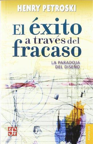 Éxito a través del fracaso, El. La paradoja del diseño