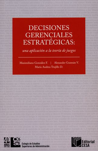 Decisiones Gerenciales Estrategicas Una Aplicacion A La Teoria De Juegos