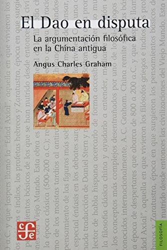 Dao en disputa, El. La argumentación filosófica en la China antigua