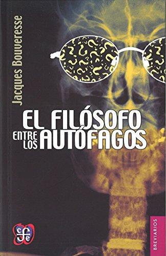 Filósofo entre los autófagos, El. Una visión crítica de las corrientes actuales de la filosofía