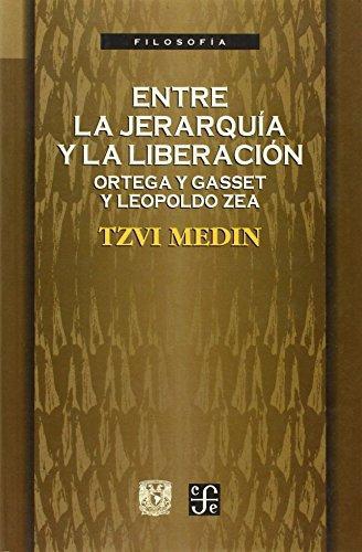 Entre la jerarquía y la liberación: Ortega y Gasset y Leopoldo Zea