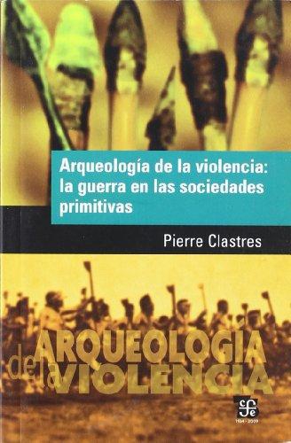 Arqueología de la violencia: la guerra en las sociedades primitivas