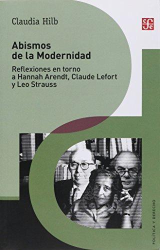 Abismos de la modernidad : Reflexiones en torno a Hannah Arendt, Claude Lefort y Leo Strauss