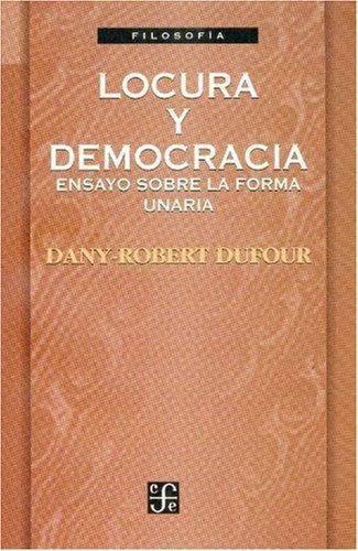 Locura y democracia. Ensayos sobre la forma unaria