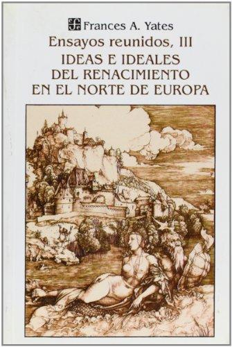 Ensayos reunidos, III. Ideas e ideales del Renacimiento en el norte de Europa