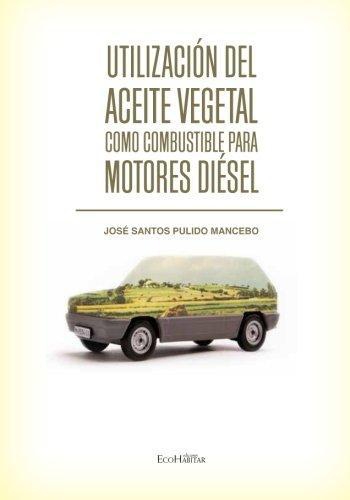 Utilizacion Del Aceite Vegetal Como Combustible Para Motores Diesel