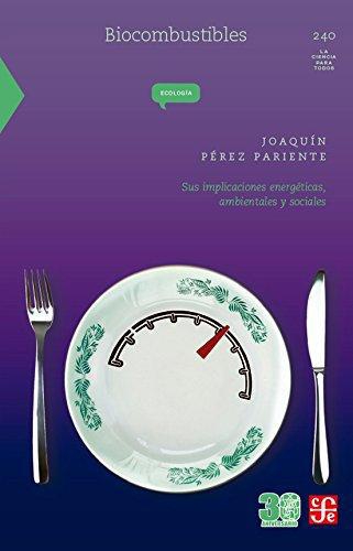 Biocombustibles. Sus implicaciones energéticas, ambientales y sociales