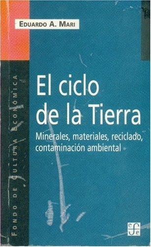 Ciclo de la tierra, El. Minerales, materiales, reciclado, contaminación ambiental