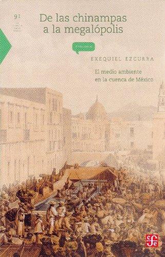 De las chinampas a la megalópolis: el medio ambiente en la cuenca de México