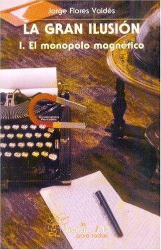 Gran ilusión, I, La. El monopolo magnético