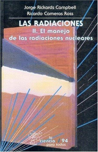 Radiaciones, II, Las. El manejo seguro de las radiaciones nucleares