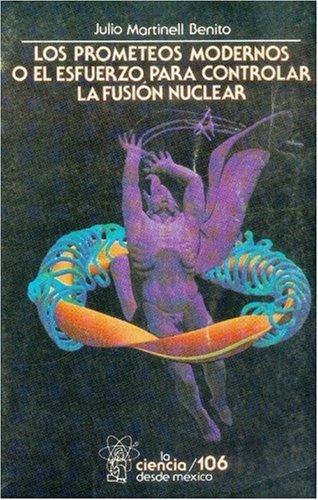 Prometeos modernos o el esfuerzo para controlar la fusión nuclear, Los