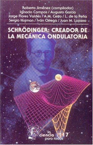 Schrödinger: creador de la mecánica ondulatoria