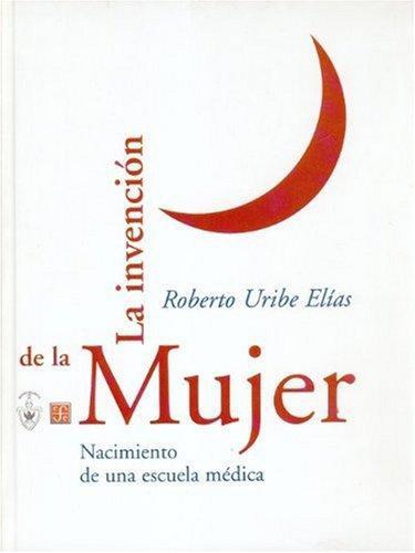 Invención de la mujer, La. Nacimiento de una escuela médica