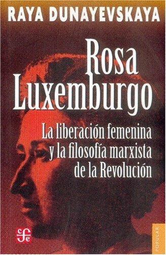 Rosa Luxemburgo, La liberación femenina y la filosofía marxista de la revolución