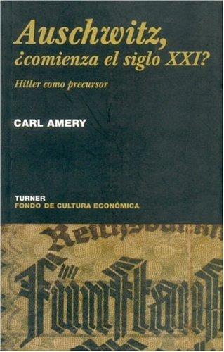 Auschwitz, ¿comienza el siglo XXI? Hitler como precursor