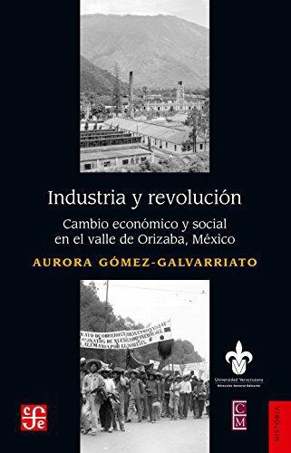 Industria y revolución. Cambio económico y social en el valle de Orizaba, México