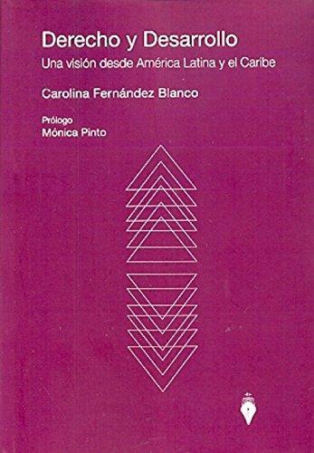 Derecho Y Desarrollo Una Vision Desde America Latina Y El Caribe