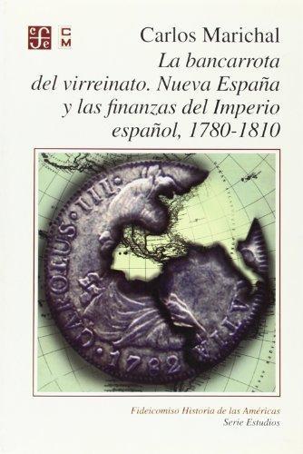 Bancarrota del virreinato, La. Nueva España y las finanzas del imperio español, 1780 -1810