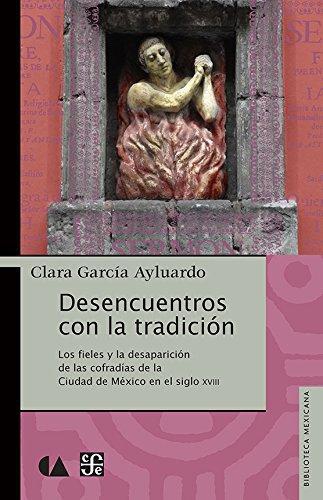 Desencuentros con la tradición. Los fieles y la desaparición de las cofradías de la Ciudad de M
